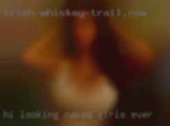 Hi, looking for some adult naked girls ever fun (no men).