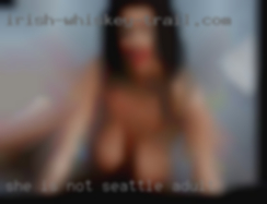 She is not involved Seattle adult in my misadventures.