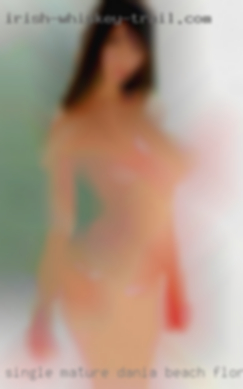 Single Dania beach Florida mature woman looking   for fun.
